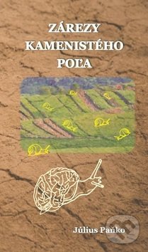 Kniha: Zárezy kamenistého poľa (Július Paňko). Július Paňko, 2019 Kniha: Zárezy kamenistého poľa (Július Paňko). Július Paňko, 2019