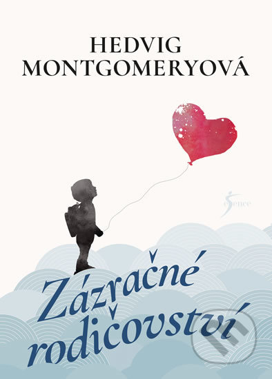 Kniha: Zázračné rodičovství (Hedvig Montgomery). Esence, 2019 Kniha: Zázračné rodičovství (Hedvig Montgomery). Esence, 2019