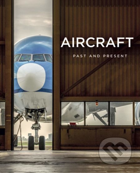 Kniha: Aircraft Past and Present (Francois Gross). Loft Publications, 2018 Kniha: Aircraft Past and Present (Francois Gross). Loft Publications, 2018