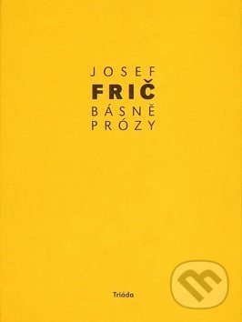 Básně, prózy - Josef Frič, Triáda, 2019