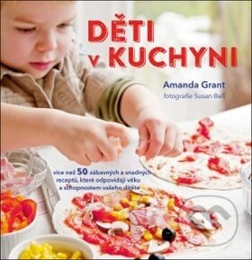 Kniha: Děti v kuchyni (Amanda Grant). Edice knihy Omega, 2019 Kniha: Děti v kuchyni (Amanda Grant). Edice knihy Omega, 2019