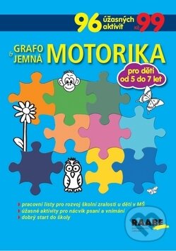Kniha: Grafomotorika a jemná motorika (Raabe CZ). Raabe CZ, 2018 Kniha: Grafomotorika a jemná motorika (Raabe CZ). Raabe CZ, 2018