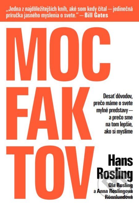 Kniha: Moc faktov (Anna Rosling Rönnlund, Hans Rosling a Ola Rosling). Tatran, 2019 Kniha: Moc faktov (Anna Rosling Rönnlund, Hans Rosling a Ola Rosling). Tatran, 2019
