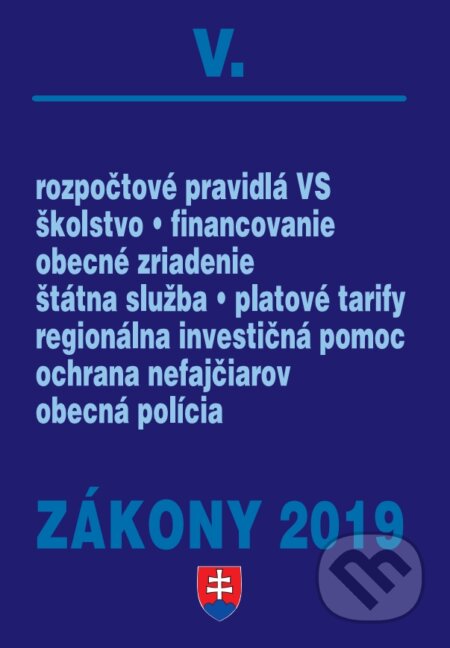 Kniha: Zákony 2019 V - Zákony pre verejnú správu – Úplné znenie po novelách k 1. 1. 2019 (Poradca s.r.o.). Poradca s.r.o., 2019 Kniha: Zákony 2019 V - Zákony pre verejnú správu – Úplné znenie po novelách k 1. 1. 2019 (Poradca s.r.o.). Poradca s.r.o., 2019