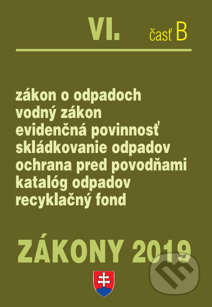 Kniha: Zákony 2019 VI/B – Odpady a voda – Úplné znenie po novelách k 1.1.2019 (Poradca s.r.o.). Poradca s.r.o., 2019 Kniha: Zákony 2019 VI/B – Odpady a voda – Úplné znenie po novelách k 1.1.2019 (Poradca s.r.o.). Poradca s.r.o., 2019