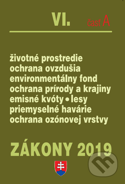 Kniha: Zákony 2019 VI/A - Životné prostredie – Úplné znenie po novelách k 1.1.2019 (Poradca s.r.o.). Poradca s.r.o., 2019 Kniha: Zákony 2019 VI/A - Životné prostredie – Úplné znenie po novelách k 1.1.2019 (Poradca s.r.o.). Poradca s.r.o., 2019