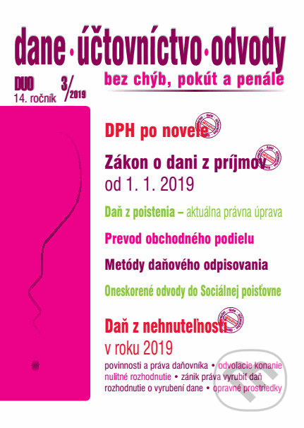 Kniha: Dane, účtovníctvo, odvody (DUO) 3/ 2019 – DPH po novele, Zákon o dani z príjmov (zmeny), Daň z nehnuteľností (Autorský kolektiv). Poradca s.r.o., 2019 Kniha: Dane, účtovníctvo, odvody (DUO) 3/ 2019 – DPH po novele, Zákon o dani z príjmov (zmeny), Daň z nehnuteľností (Autorský kolektiv). Poradca s.r.o., 2019