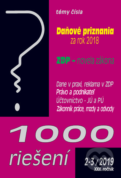 Kniha: 1000 riešení 2-3/2019 - prehľad zmien a príklady z praxe po novelách: Daňové priznania FO a PO a ZDP (Poradca s.r.o.). Poradca s.r.o., 2019 Kniha: 1000 riešení 2-3/2019 - prehľad zmien a príklady z praxe po novelách: Daňové priznania FO a PO a ZDP (Poradca s.r.o.). Poradca s.r.o., 2019