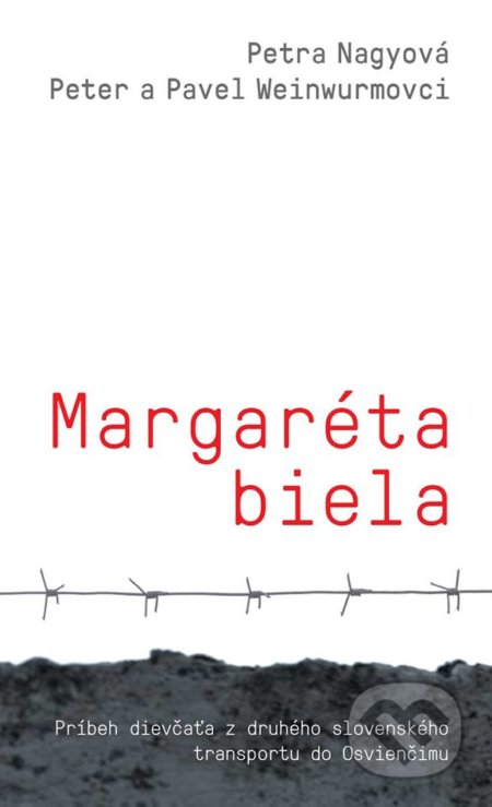 Kniha: Margaréta biela (Pavol Weinwurm, Peter Weinwurm a Petra Nagyová), 2019 Kniha: Margaréta biela (Pavol Weinwurm, Peter Weinwurm a Petra Nagyová), 2019
