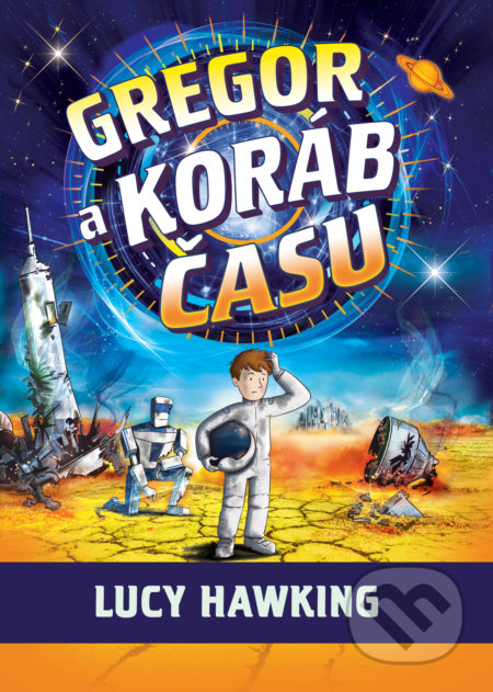 Kniha: Gregor a koráb času (Lucy Hawking). Slovart, 2019 Kniha: Gregor a koráb času (Lucy Hawking). Slovart, 2019