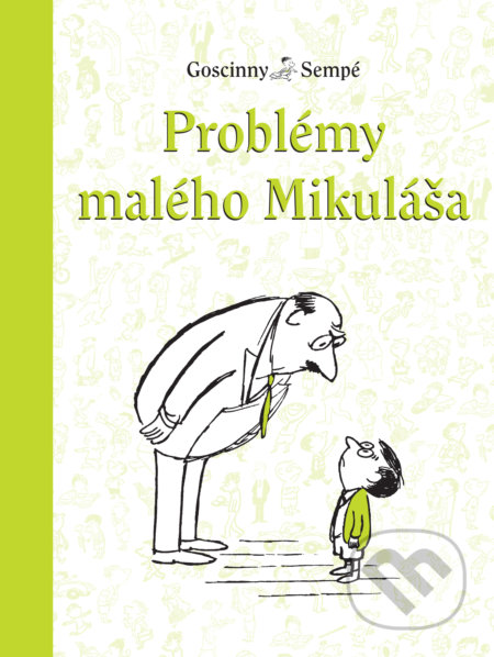 Kniha: Problémy malého Mikuláša (Jean-Jacques Sempé a René Goscinny). Slovart, 2019 Kniha: Problémy malého Mikuláša (Jean-Jacques Sempé a René Goscinny). Slovart, 2019