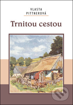 Kniha: Trnitou cestou (Vlasta Pittnerová). Akcent Kniha: Trnitou cestou (Vlasta Pittnerová). Akcent