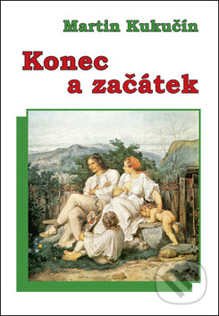 Kniha: Konec a začátek (Martin Kukučín). Akcent Kniha: Konec a začátek (Martin Kukučín). Akcent