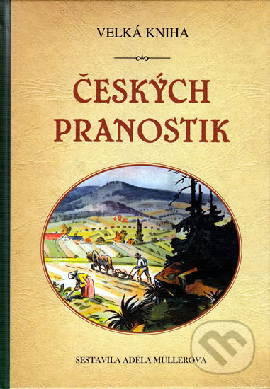 Kniha: Velká kniha českých pranostik (Adéla Müllerová). Plot Kniha: Velká kniha českých pranostik (Adéla Müllerová). Plot