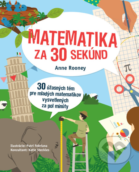 Kniha: Matematika za 30 sekúnd (Anne Rooney). Slovart, 2019 Kniha: Matematika za 30 sekúnd (Anne Rooney). Slovart, 2019