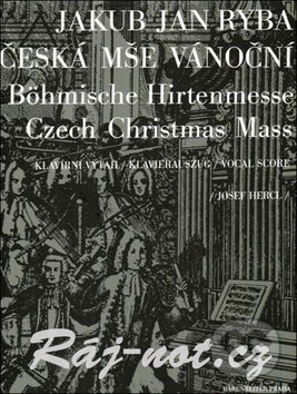 Kniha: Česká mše vánoční (Jakub Jan Ryba). Bärenreiter Praha, 2017 Kniha: Česká mše vánoční (Jakub Jan Ryba). Bärenreiter Praha, 2017