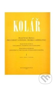 Kniha: Praktická škola pro cornet a pistons, trubku a křídlovku 1 (Jaroslav Kolář). Bärenreiter Praha, 2017 Kniha: Praktická škola pro cornet a pistons, trubku a křídlovku 1 (Jaroslav Kolář). Bärenreiter Praha, 2017