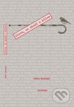 Kniha: Slova, co chodí o hůlce (Věra Borská). Sursum, 2017 Kniha: Slova, co chodí o hůlce (Věra Borská). Sursum, 2017