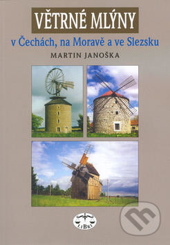 Kniha: Větrné mlýny v Čechách, na Moravě a ve Slezsku (Martin Janoška). Libri, 2003 Kniha: Větrné mlýny v Čechách, na Moravě a ve Slezsku (Martin Janoška). Libri, 2003