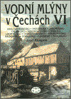 Kniha: Vodní mlýny v Čechách VI. (Josef Klempera). Libri, 2003 Kniha: Vodní mlýny v Čechách VI. (Josef Klempera). Libri, 2003