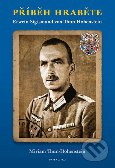 Kniha: Příběh hraběte (Miriam Thun Hohenstein). Naše vojsko CZ, 2018 Kniha: Příběh hraběte (Miriam Thun Hohenstein). Naše vojsko CZ, 2018
