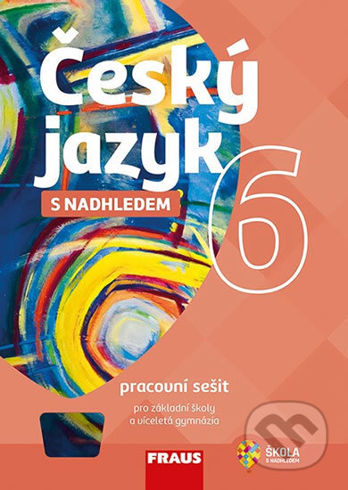Kniha: Český jazyk 6 s nadhledem Pracovní sešit (Zdena Krausová, Renata Teršová a Helena Chýlová). Fraus, 2018 Kniha: Český jazyk 6 s nadhledem Pracovní sešit (Zdena Krausová, Renata Teršová a Helena Chýlová). Fraus, 2018