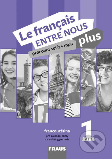 Kniha: Le français ENTRE NOUS plus 1 PS (A1.1) (Daniele Geffroy-Konštacký, Jana Kolmanová a Sylva Nováková). Fraus, 2018 Kniha: Le français ENTRE NOUS plus 1 PS (A1.1) (Daniele Geffroy-Konštacký, Jana Kolmanová a Sylva Nováková). Fraus, 2018