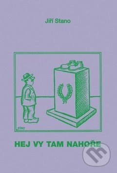 Kniha: Hej vy tam nahoře (Jiří Stano). FUTURA, 2013 Kniha: Hej vy tam nahoře (Jiří Stano). FUTURA, 2013
