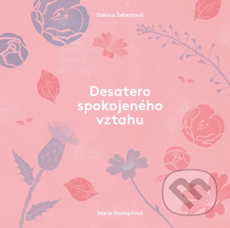 Desatero spokojeného vztahu - Danica Šebestová, Marie Štumpfová (ilustrátor), Esence, 2019