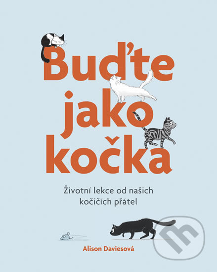 Kniha: Buďte jako kočka (Alison Davies). Esence, 2019 Kniha: Buďte jako kočka (Alison Davies). Esence, 2019