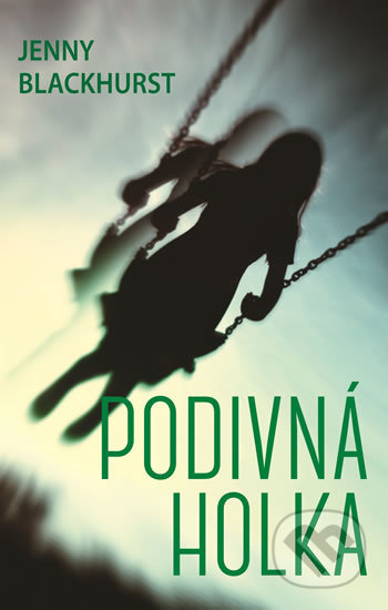 Kniha: Podivná holka (Jenny Blackhurst). Domino, 2019 Kniha: Podivná holka (Jenny Blackhurst). Domino, 2019