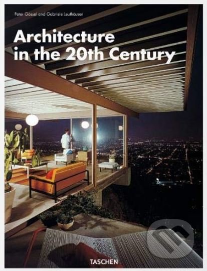 Kniha: Architecture in the 20th Century (Peter Gössel). Taschen, 2019 Kniha: Architecture in the 20th Century (Peter Gössel). Taschen, 2019