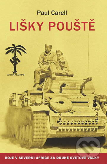Kniha: Lišky pouště (Paul Carell). Naše vojsko CZ, 2019 Kniha: Lišky pouště (Paul Carell). Naše vojsko CZ, 2019