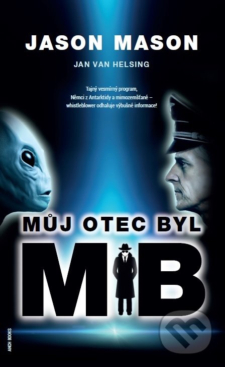 Kniha: Můj otec byl MIB (Jan van Helsing a Jason Mason). Anch-books, 2019 Kniha: Můj otec byl MIB (Jan van Helsing a Jason Mason). Anch-books, 2019