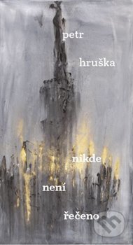 Kniha: Nikde není řečeno (Petr Hruška). Host, 2019 Kniha: Nikde není řečeno (Petr Hruška). Host, 2019