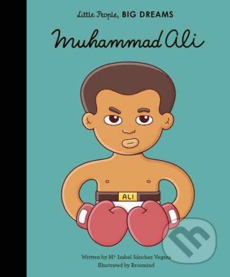 Kniha: Mohammed Ali (Maria Isabel Sánchez Vegara). Frances Lincoln, 2019 Kniha: Mohammed Ali (Maria Isabel Sánchez Vegara). Frances Lincoln, 2019