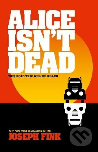 Kniha: Alice Isn't Dead (Joseph Fink). HarperCollins, 2018 Kniha: Alice Isn't Dead (Joseph Fink). HarperCollins, 2018