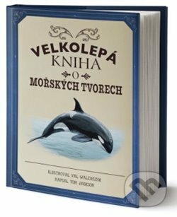 Kniha: Velkolepá kniha o mořských tvorech (Tom Jackson). Drobek, 2019 Kniha: Velkolepá kniha o mořských tvorech (Tom Jackson). Drobek, 2019