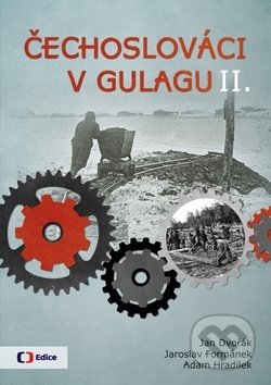 Kniha: Čechoslováci v Gulagu II. (Adam Hradilek, Jan Dvořák a Jaroslav Formánek). Česká televize, 2018 Kniha: Čechoslováci v Gulagu II. (Adam Hradilek, Jan Dvořák a Jaroslav Formánek). Česká televize, 2018