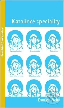 Kniha: Katolické speciality (Daniel Vícha). Karmelitánské nakladatelství, 2019 Kniha: Katolické speciality (Daniel Vícha). Karmelitánské nakladatelství, 2019