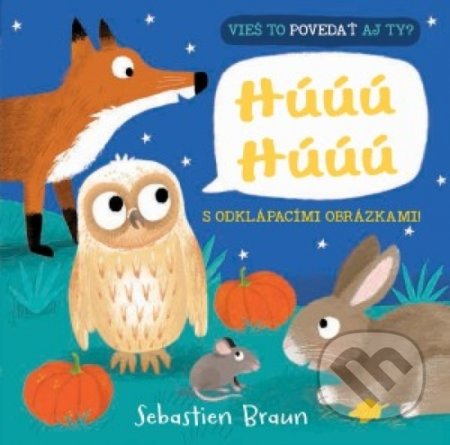 Kniha: Vieš to povedať aj ty? Húúú húúú (Sebastien Braun). Svojtka&Co., 2019 Kniha: Vieš to povedať aj ty? Húúú húúú (Sebastien Braun). Svojtka&Co., 2019