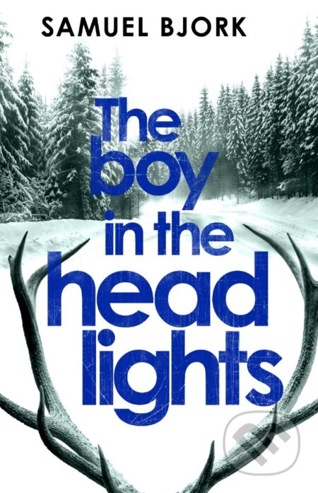 Kniha: The Boy in the Headlights (Samuel Bjork). Doubleday, 2019 Kniha: The Boy in the Headlights (Samuel Bjork). Doubleday, 2019