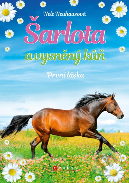 Kniha: Šarlota a vysněný kůň: První láska (Nele Neuhaus). CPRESS, 2019 Kniha: Šarlota a vysněný kůň: První láska (Nele Neuhaus). CPRESS, 2019