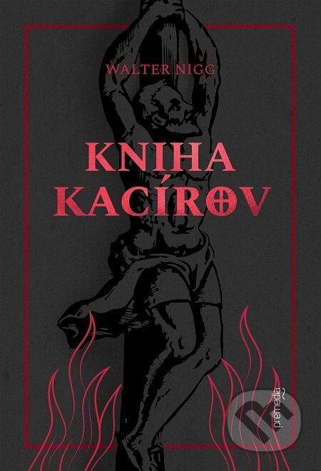 E-kniha: Kniha kacírov (Walter Nigg). Premedia, 2018 E-kniha: Kniha kacírov (Walter Nigg). Premedia, 2018