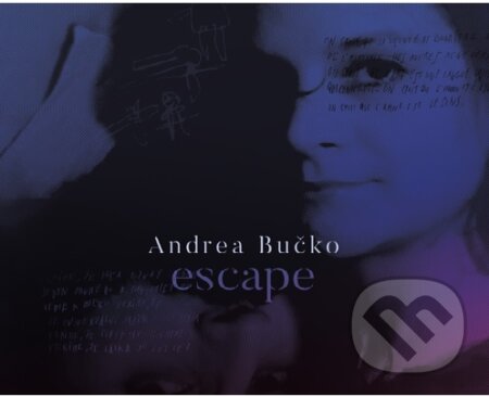 Hudobné CD: Andrea Bučko: Escape (Hudobné albumy). Hudobné albumy, 2019 Hudobné CD: Andrea Bučko: Escape (Hudobné albumy). Hudobné albumy, 2019