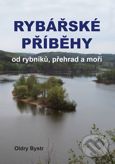 Kniha: Rybářské příběhy od rybníků, přehrad a moří (Oldry Bystrc). Akcent, 2018 Kniha: Rybářské příběhy od rybníků, přehrad a moří (Oldry Bystrc). Akcent, 2018