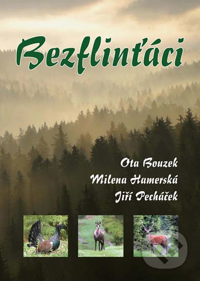 Kniha: Bezflinťáci (Jiří Pecháček, Milena Hamerská a Ota Bouzek). Akcent, 2017 Kniha: Bezflinťáci (Jiří Pecháček, Milena Hamerská a Ota Bouzek). Akcent, 2017