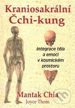 Kniha: Kraniosakrální Čchi-kung (Chia Mantak a Thom Joyce). Fontána, 2018 Kniha: Kraniosakrální Čchi-kung (Chia Mantak a Thom Joyce). Fontána, 2018