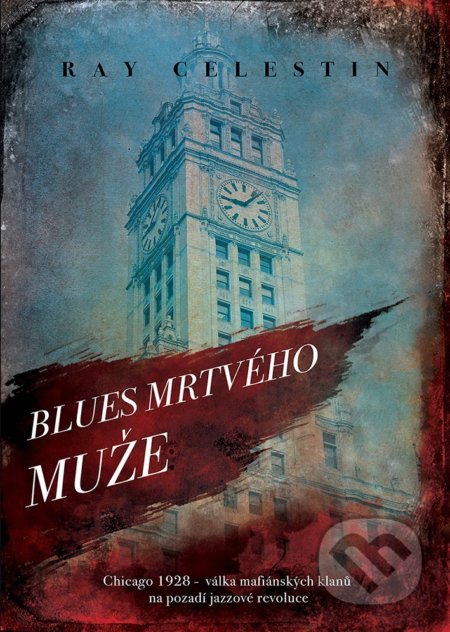 Kniha: Blues Mrtvého muže (Ray Celestin). XYZ, 2019 Kniha: Blues Mrtvého muže (Ray Celestin). XYZ, 2019