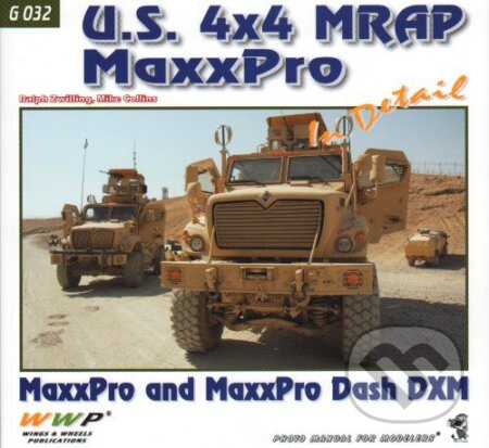Kniha: U.S. 4x4 MRAP MaxxPro In Detail (Ralph Zwilling). WWP Rak, 2013 Kniha: U.S. 4x4 MRAP MaxxPro In Detail (Ralph Zwilling). WWP Rak, 2013